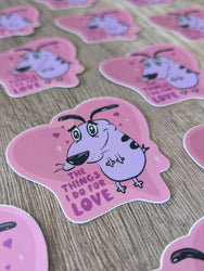Vinyl Sticker - Courage Things I Do For Love