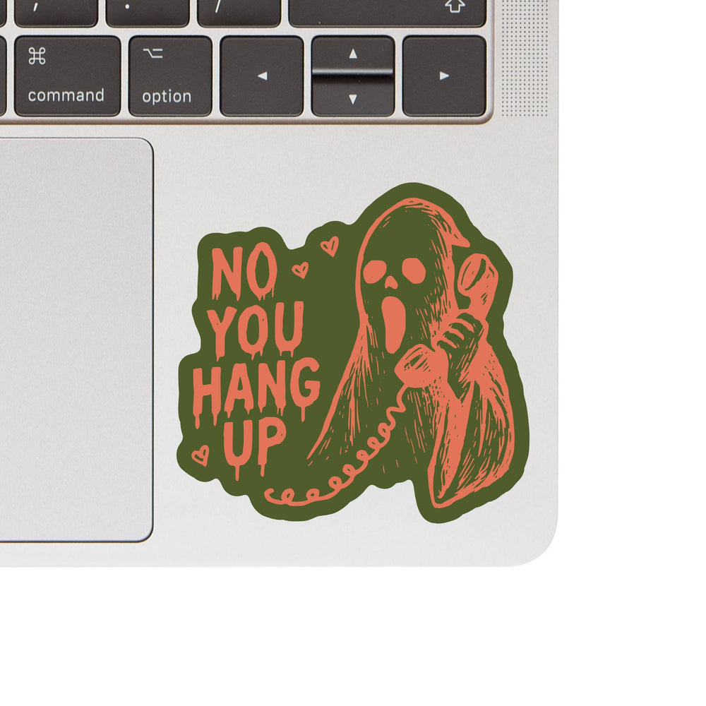 Vinyl Sticker - No, YOU Hang Up