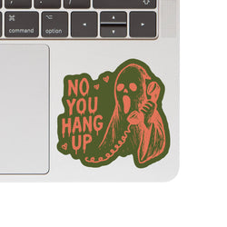 Vinyl Sticker - No, YOU Hang Up