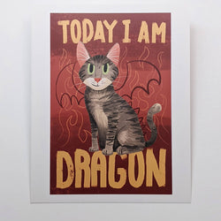 Today I am Dragon Cat - Art Print: 5" X 7"