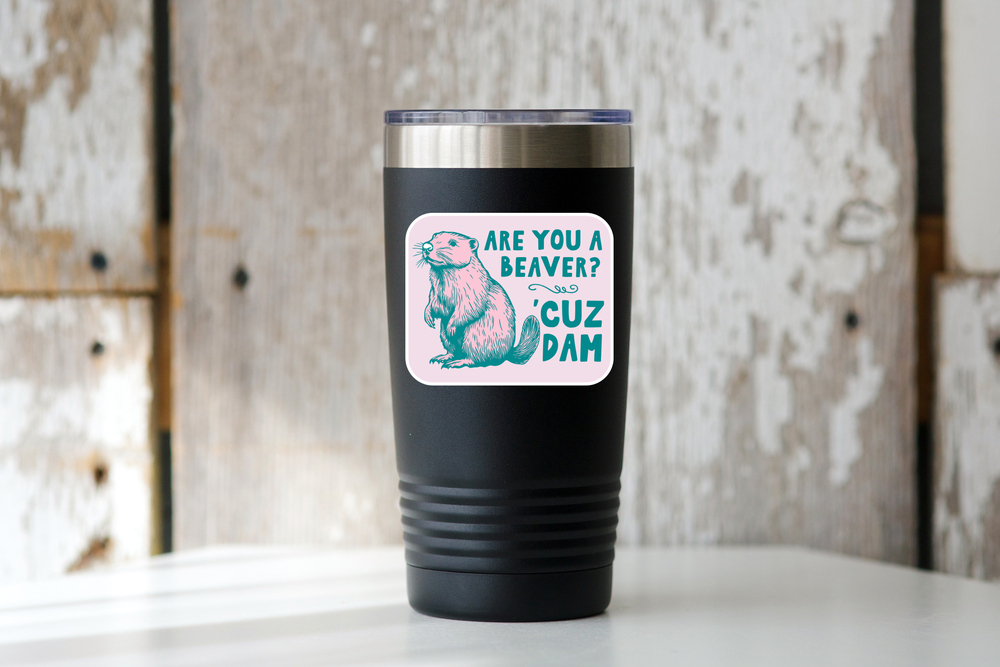 Sticker - Are You a Beaver 'Cuz Dam