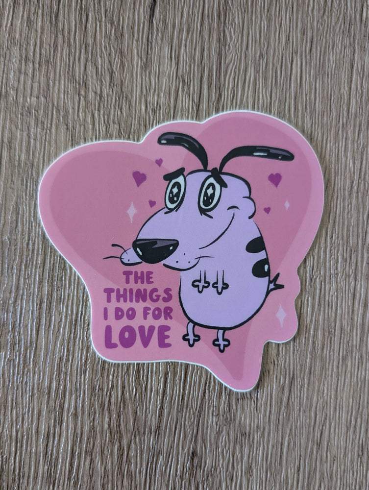 Vinyl Sticker - Courage Things I Do For Love