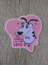 Vinyl Sticker - Courage Things I Do For Love
