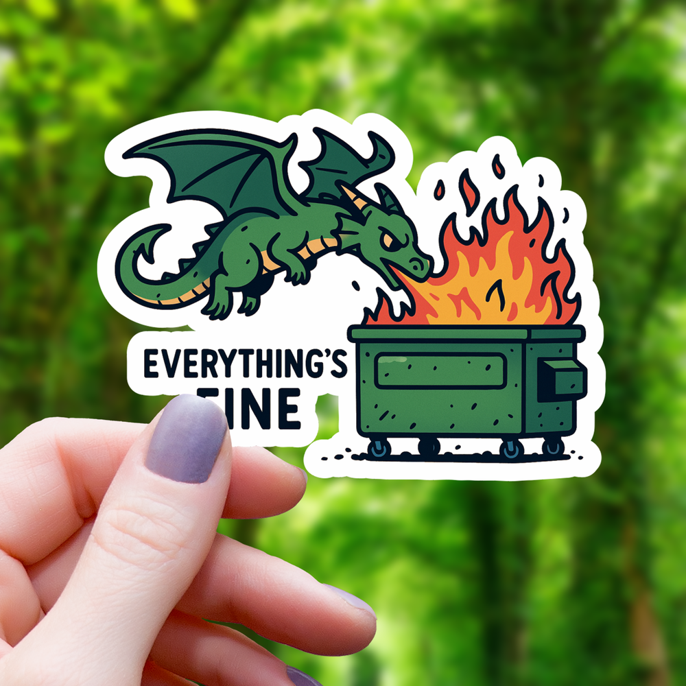 Vinyl Sticker - Everything's Fine Dragon Breathing Fire