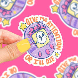 Vinyl Sticker - Give Me Attention or I'll Die