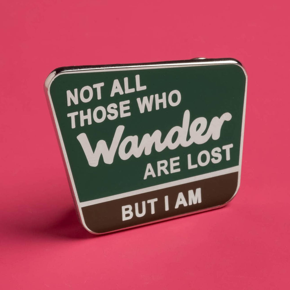 Enamel Pin - Not All Those Who Wander are Lost