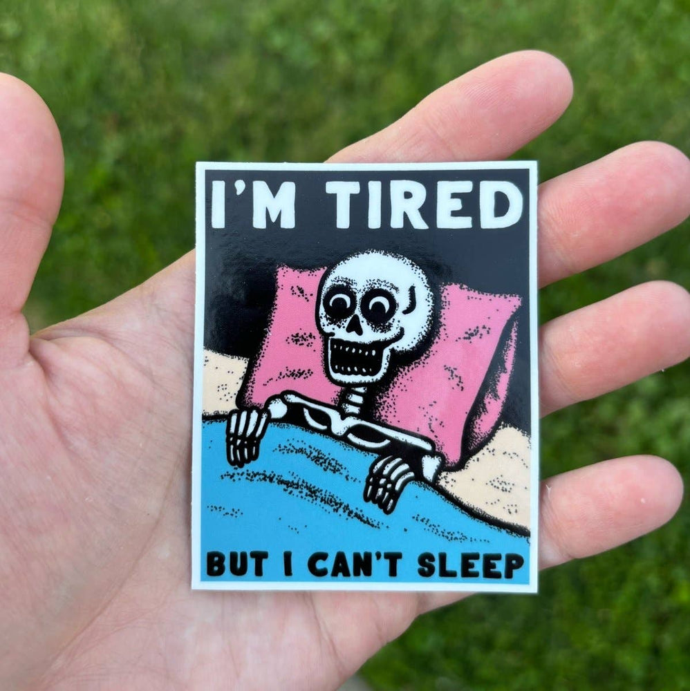 Vinyl Sticker - I'm Tired but I Can't Sleep