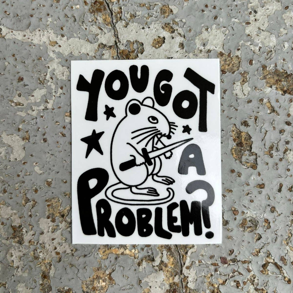 Vinyl Sticker - You Got a Problem?
