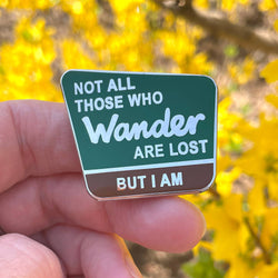Enamel Pin - Not All Those Who Wander are Lost
