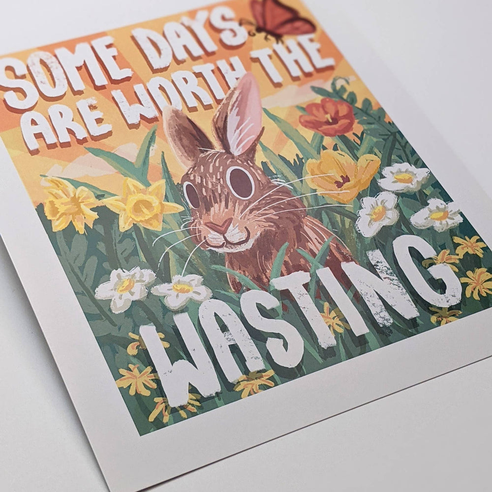Some Days Are Worth The Wasting Bunny - Art Print: 5" X "7