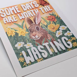 Some Days Are Worth The Wasting Bunny - Art Print: 5" X "7