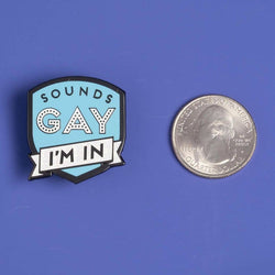 Enamel Pride Pin - Sounds Gay, I'm In