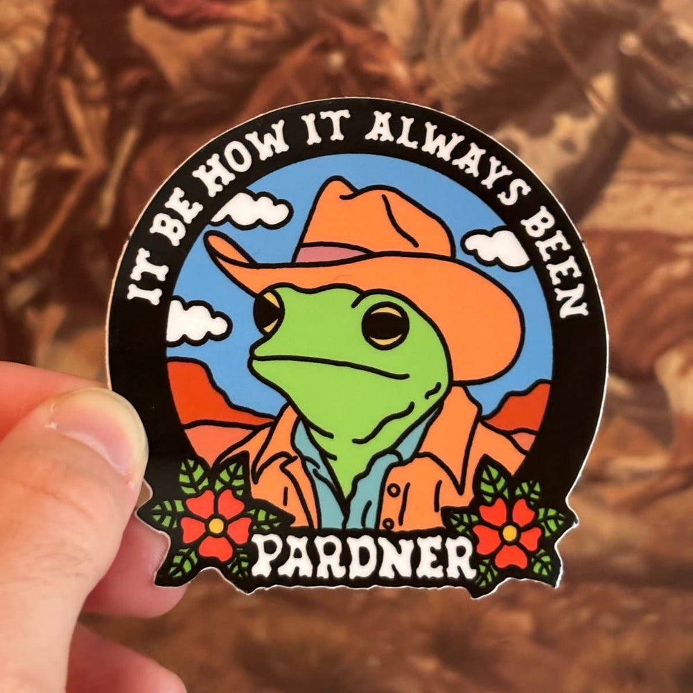 Vinyl Sticker - It Be How It Always Been