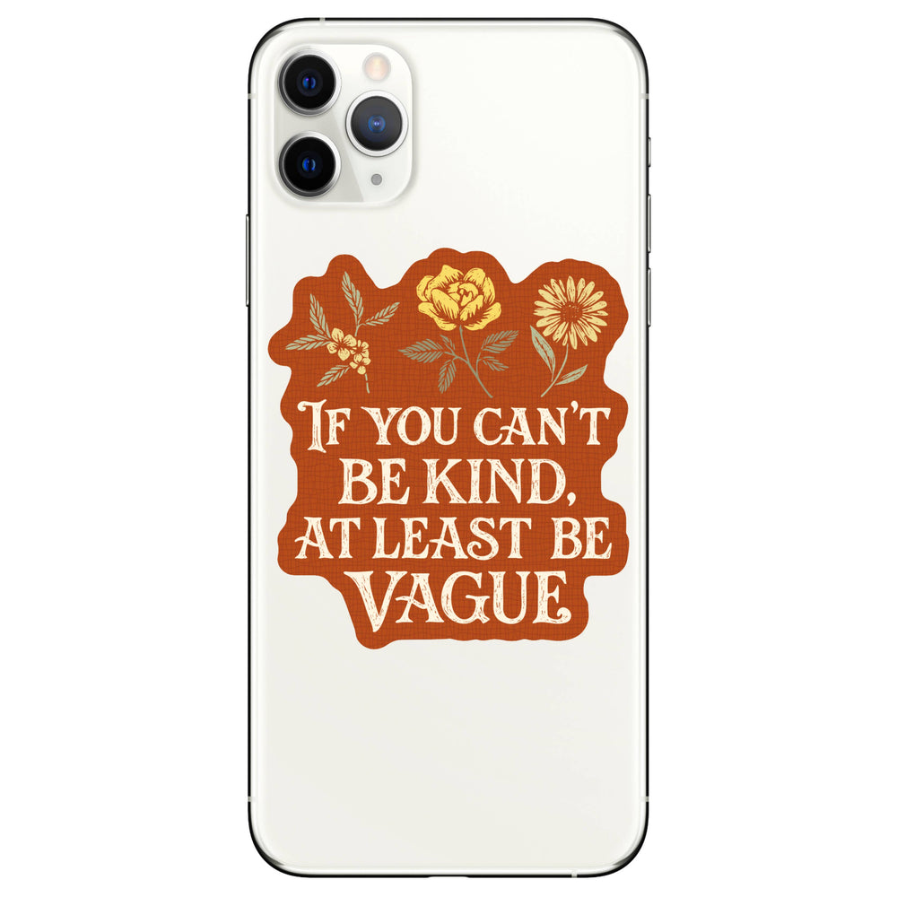 Sticker - If You Can't Be Kind, Be Vague