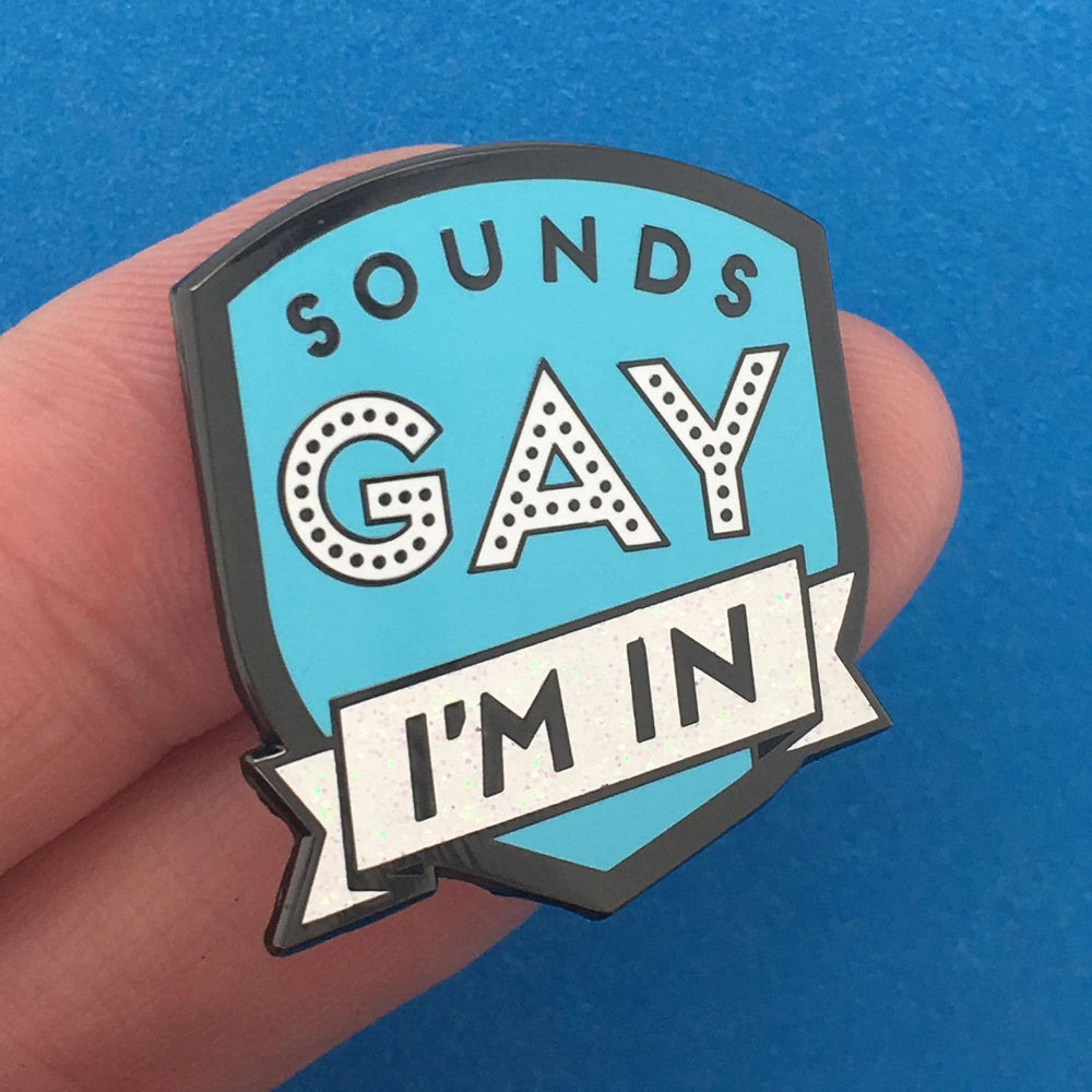 Enamel Pride Pin - Sounds Gay, I'm In