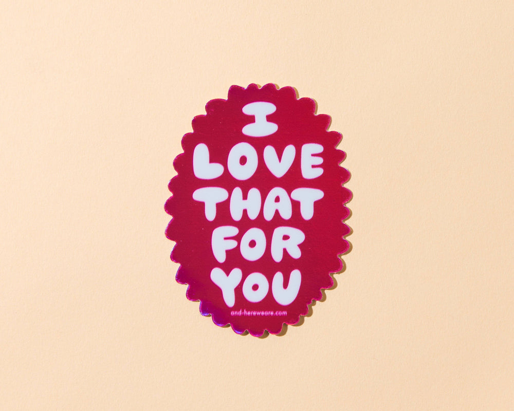 Vinyl Sticker - Love That for You