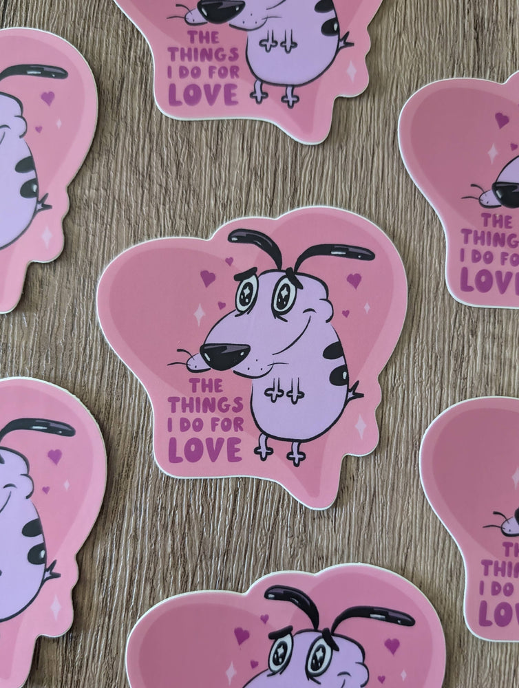 Vinyl Sticker - Courage Things I Do For Love