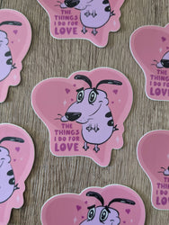Vinyl Sticker - Courage Things I Do For Love