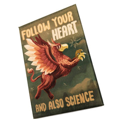Follow Your Heart and Also Science Griffin -Fridge magnet