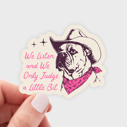 Sticker - We Listen and We Only Judge a Little Bit