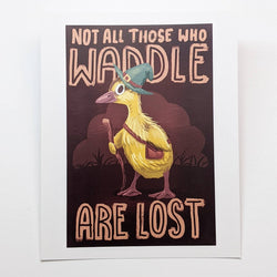 Not All Who Waddle Are Lost Duckling - Art Print: 5" X 7"