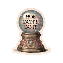 Sticker - Hoe Don't Do It