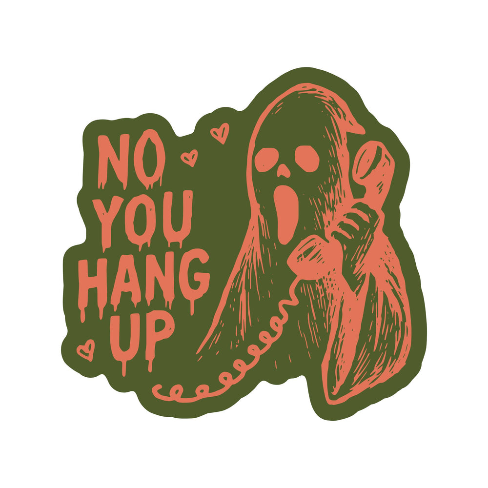 Vinyl Sticker - No, YOU Hang Up