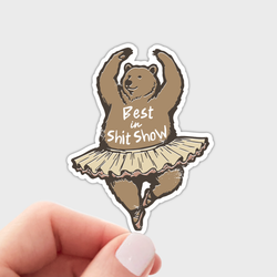 Sticker - Best in Shit Show