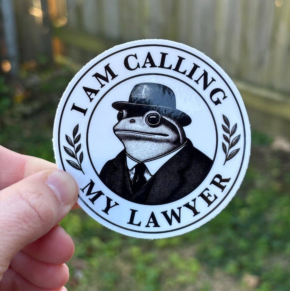Vinyl Sticker - I Am Calling My Lawyer