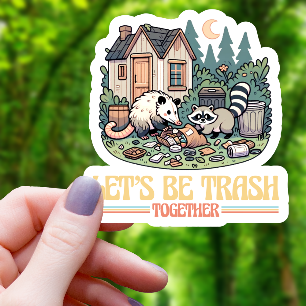 Vinyl Sticker - Let's Be Trash Together