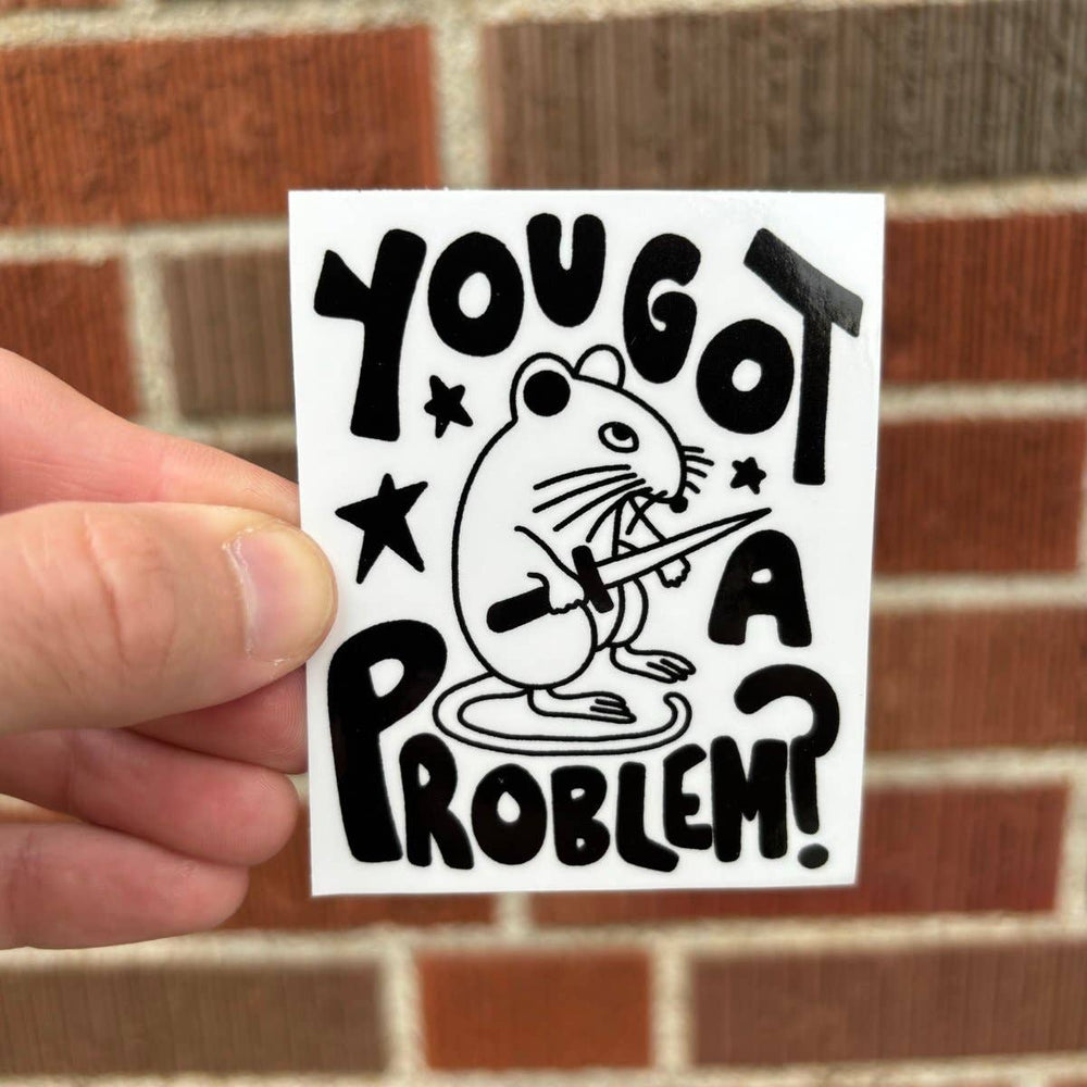 Vinyl Sticker - You Got a Problem?