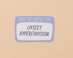 Vinyl Sticker - Lastest Hyperfixation