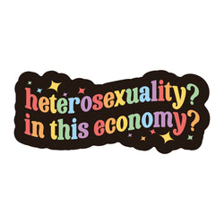 Vinyl Sticker - Hetero? In This Economy