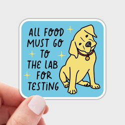 Sticker - All Food Must Go to the Lab for Testing