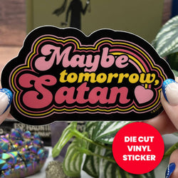 Vinyl Sticker - Maybe Tomorrow Satan