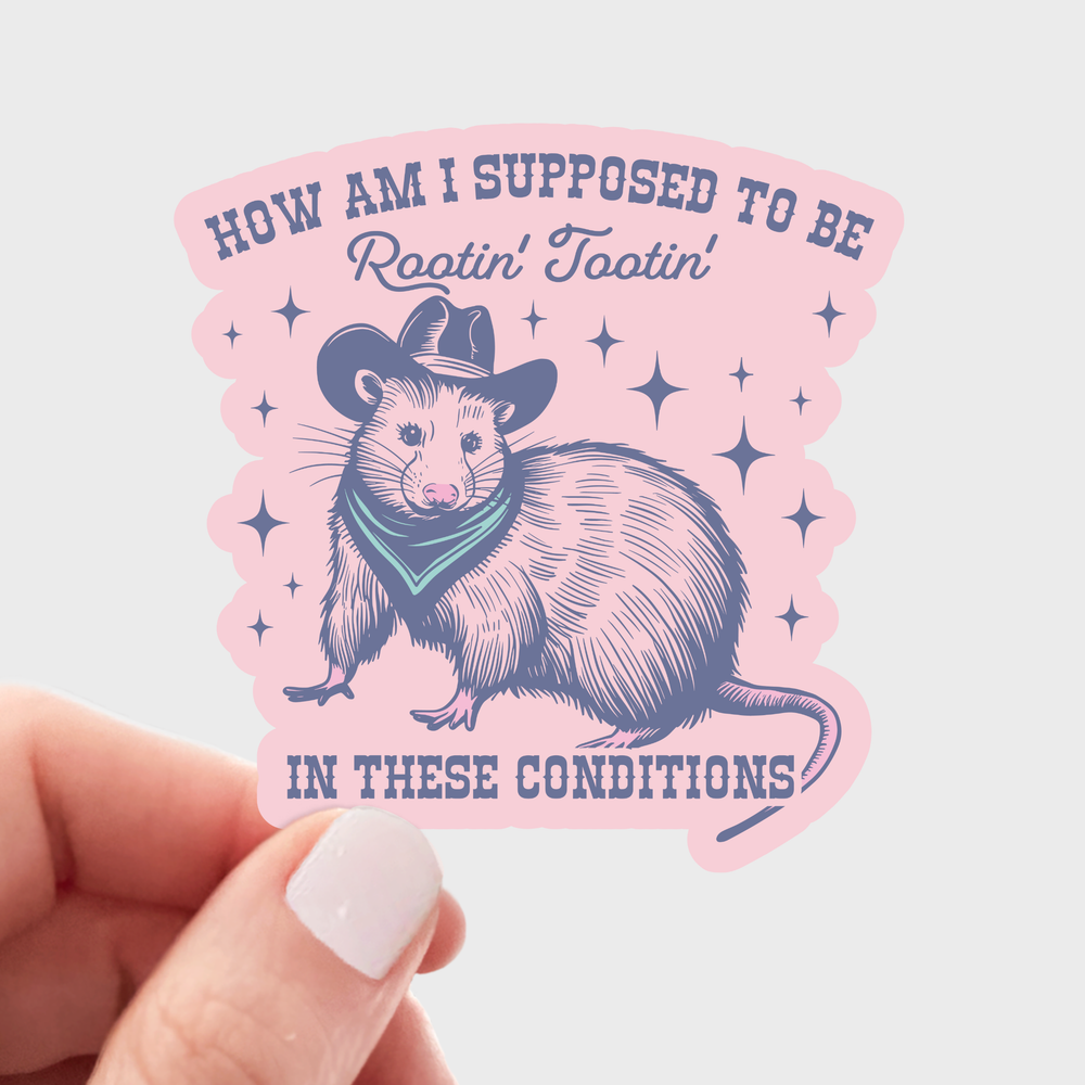 Sticker - How Am I Supposed to Be Rootin' Tootin'