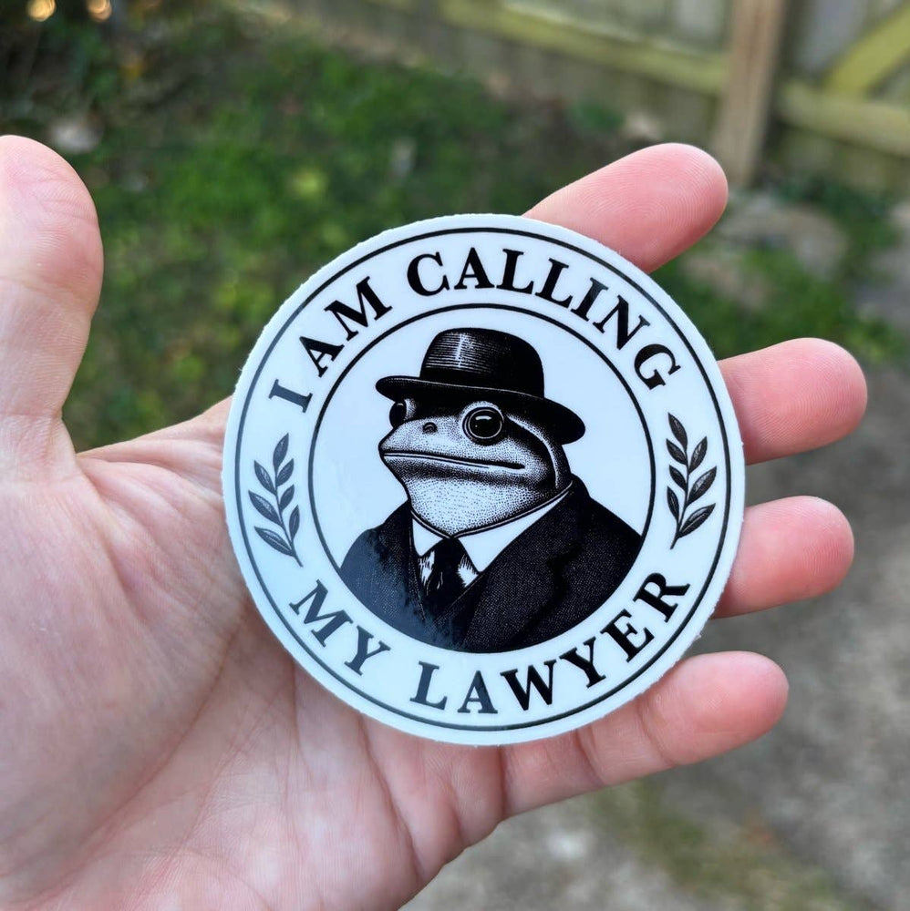 Vinyl Sticker - I Am Calling My Lawyer