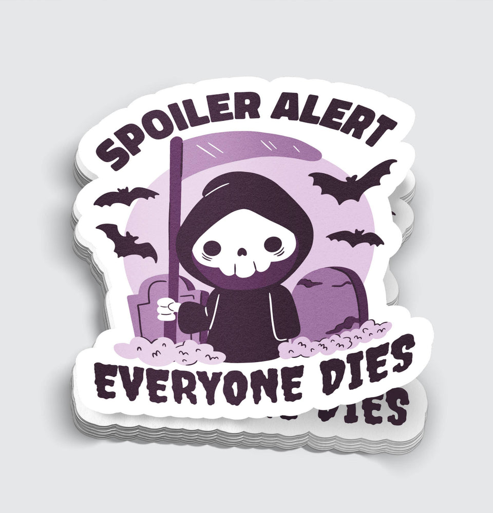 Vinyl Sticker - Spoiler Alert Everyone Dies