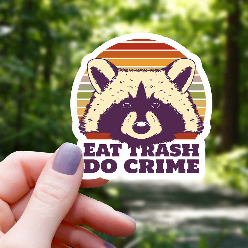 Vinyl Sticker - Eat Trash Do Crime Raccoon