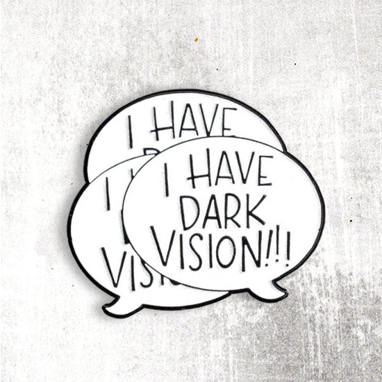 Enamel Pin - I Have Dark Vision!