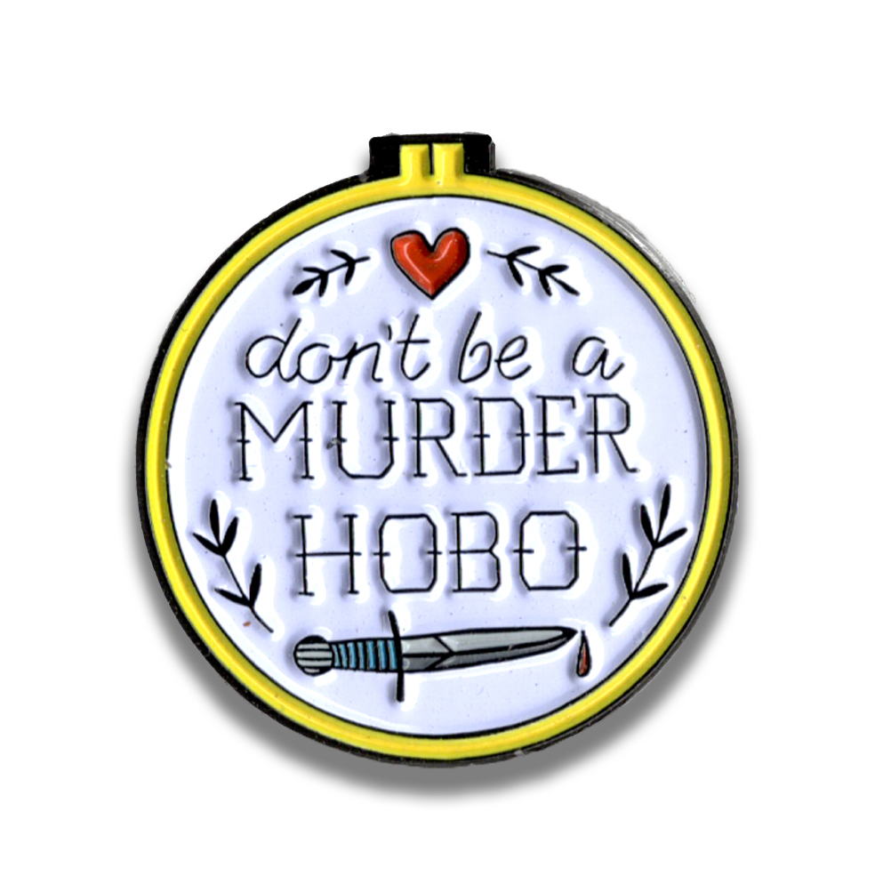 Enamel Pin - Don't Be a Murder Hobo