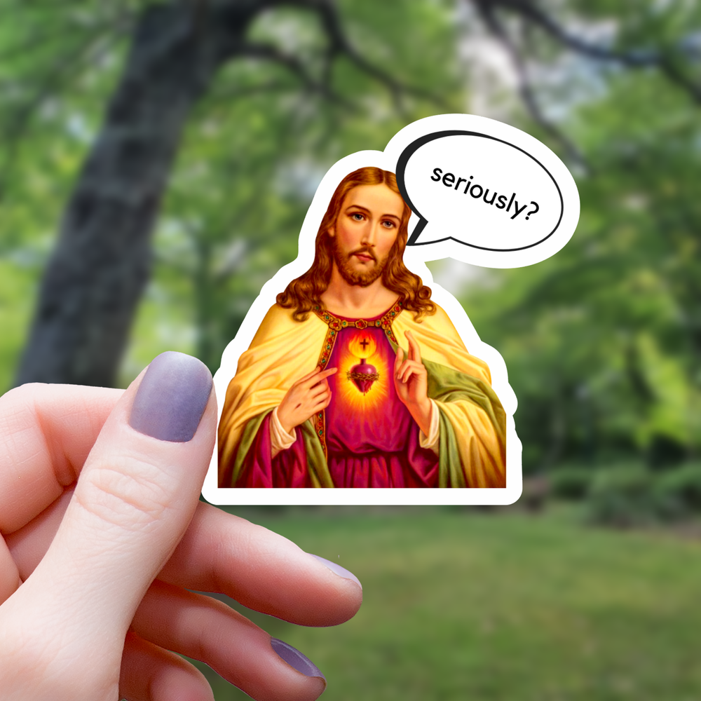 Vinyl Sticker - Jesus Seriously? Funny Religion